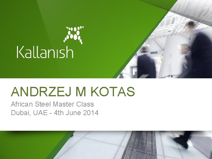 ANDRZEJ M KOTAS African Steel Master Class Dubai, UAE - 4 th June 2014