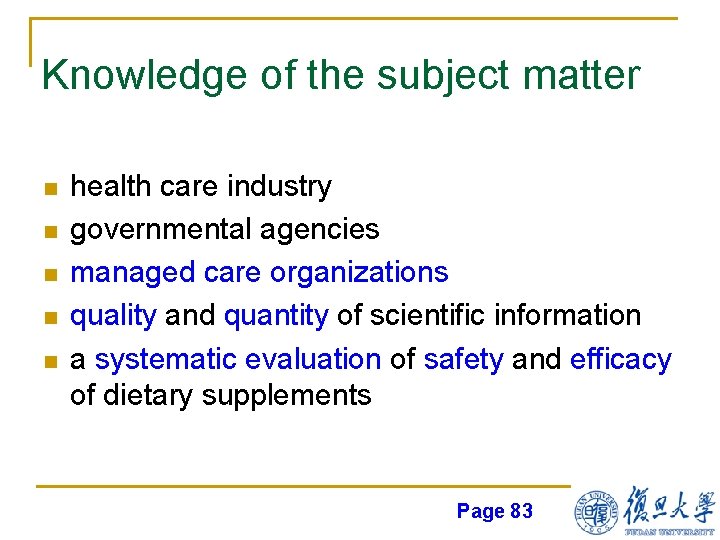 Knowledge of the subject matter n n n health care industry governmental agencies managed