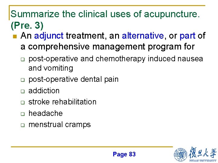 Summarize the clinical uses of acupuncture. (Pre. 3) n An adjunct treatment, an alternative,
