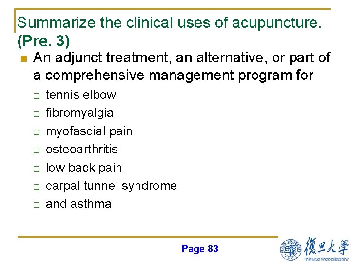 Summarize the clinical uses of acupuncture. (Pre. 3) n An adjunct treatment, an alternative,