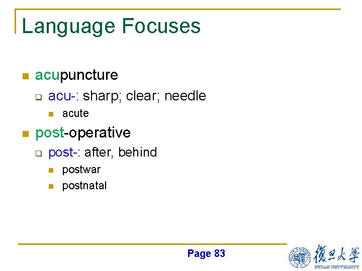 Language Focuses n acupuncture q acu-: sharp; clear; needle n n acute post-operative q