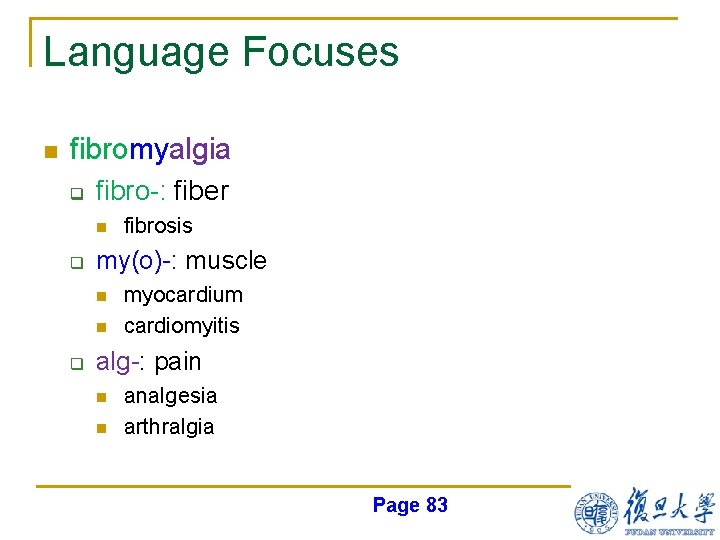 Language Focuses n fibromyalgia q fibro-: fiber n q my(o)-: muscle n n q