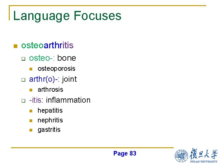 Language Focuses n osteoarthritis q osteo-: bone n q arthr(o)-: joint n q osteoporosis