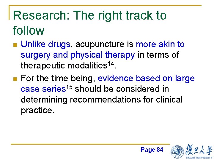 Research: The right track to follow n n Unlike drugs, acupuncture is more akin