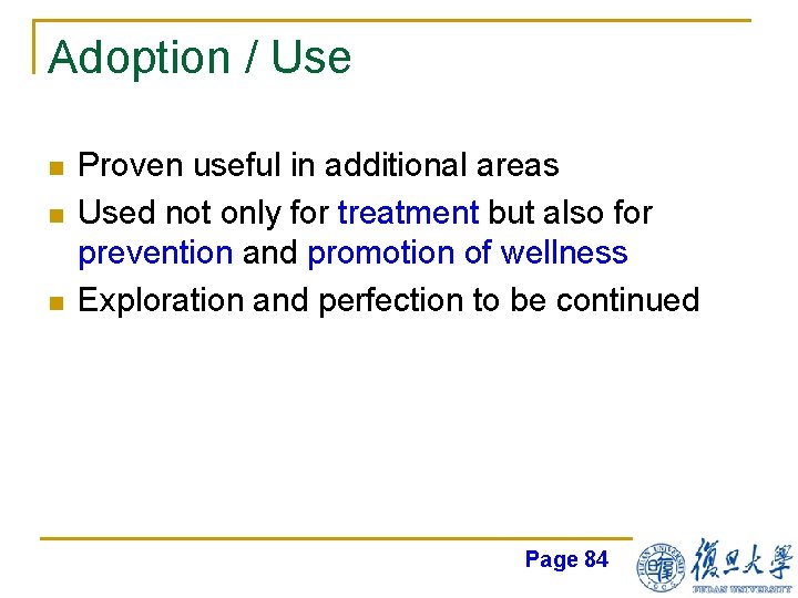 Adoption / Use n n n Proven useful in additional areas Used not only