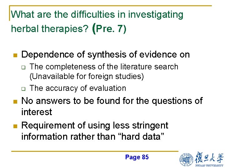 What are the difficulties in investigating herbal therapies? (Pre. 7) n Dependence of synthesis