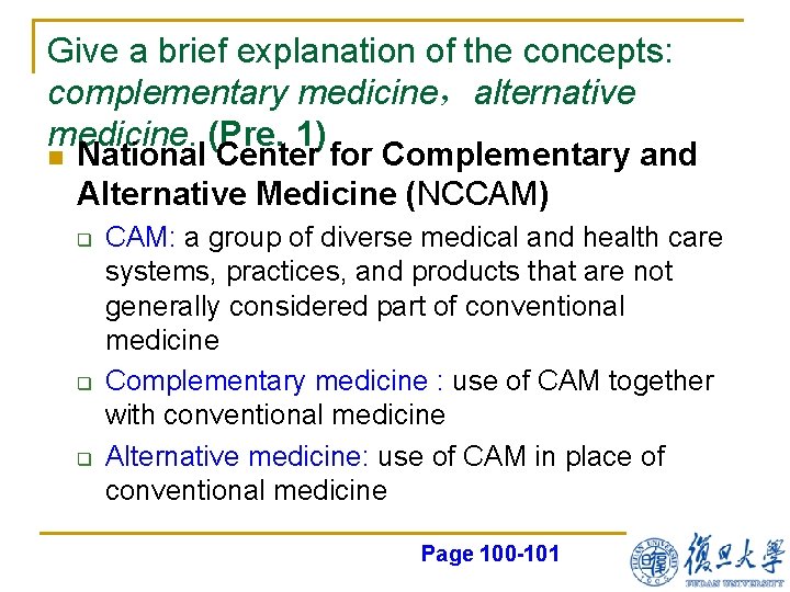 Give a brief explanation of the concepts: complementary medicine，alternative medicine. (Pre. 1) n National