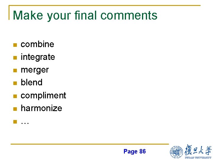 Make your final comments n n n n combine integrate merger blend compliment harmonize