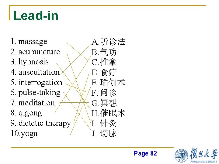 Lead-in 1. massage 2. acupuncture 3. hypnosis 4. auscultation 5. interrogation 6. pulse-taking 7.