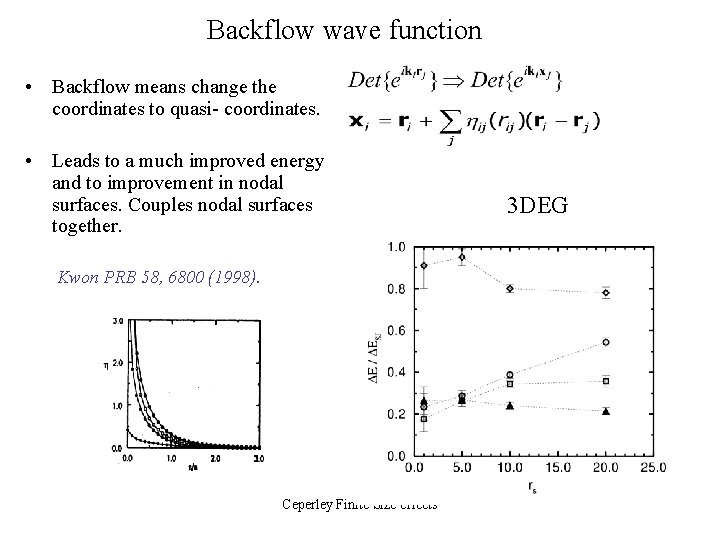 Backflow wave function • Backflow means change the coordinates to quasi- coordinates. • Leads