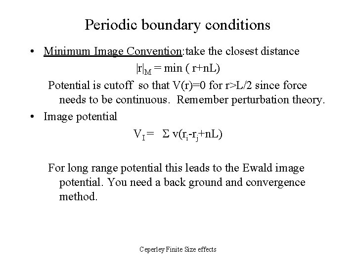 Periodic boundary conditions • Minimum Image Convention: take the closest distance |r|M = min