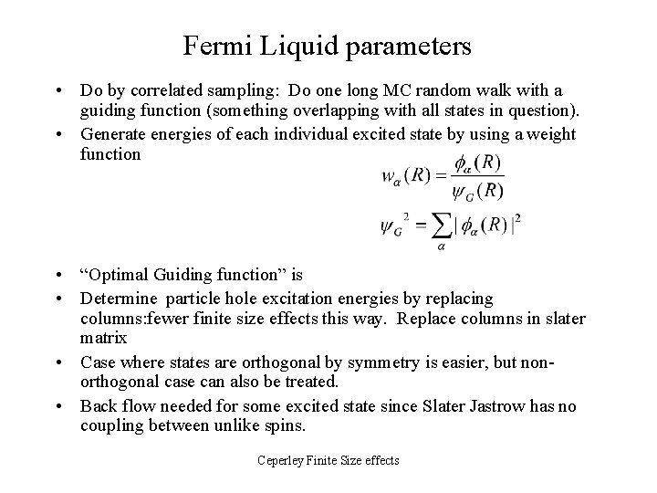 Fermi Liquid parameters • Do by correlated sampling: Do one long MC random walk