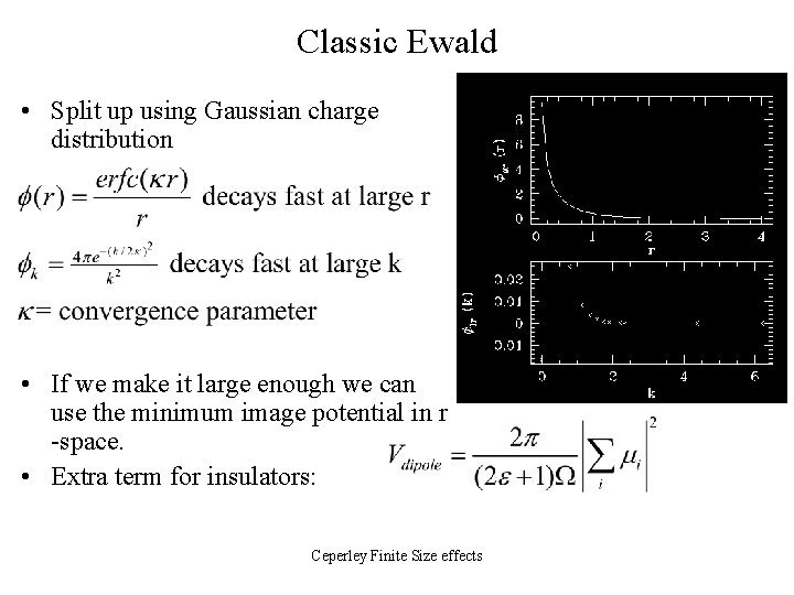 Classic Ewald • Split up using Gaussian charge distribution • If we make it