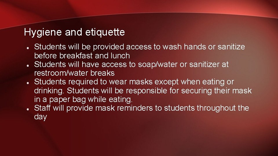 Hygiene and etiquette ● ● Students will be provided access to wash hands or