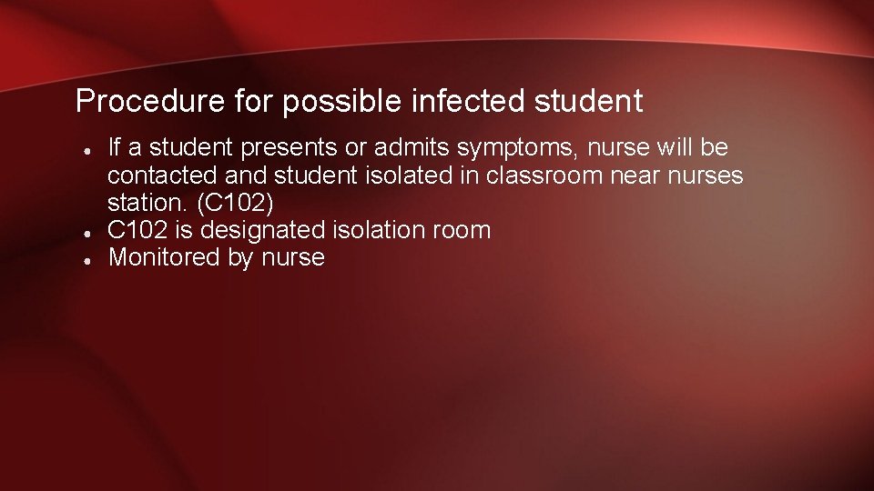 Procedure for possible infected student ● ● ● If a student presents or admits