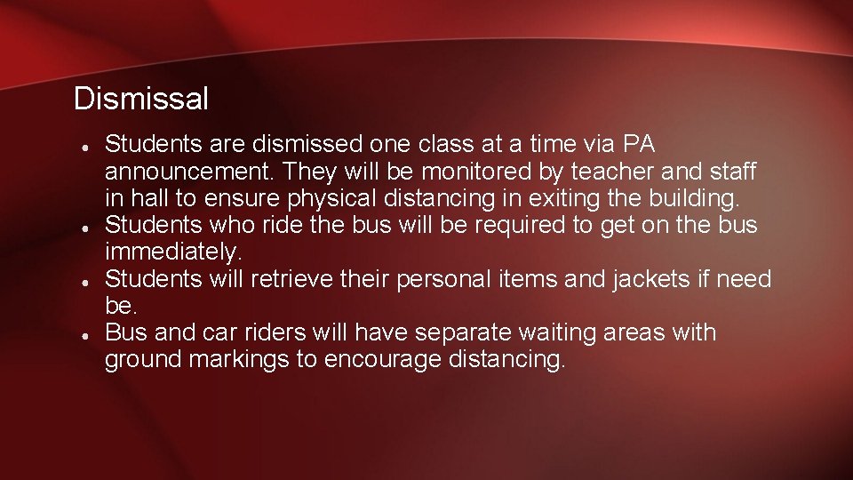 Dismissal ● ● Students are dismissed one class at a time via PA announcement.