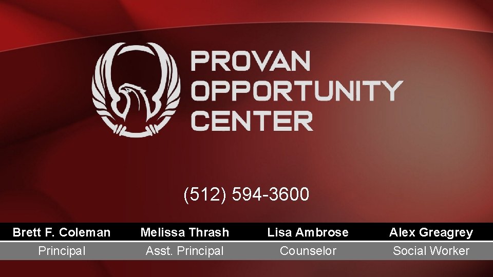 (512) 594 -3600 Brett F. Coleman Melissa Thrash Lisa Ambrose Alex Greagrey Principal Asst.