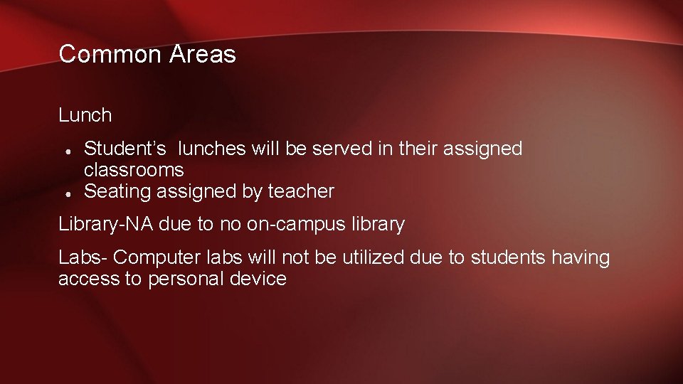 Common Areas Lunch ● ● Student’s lunches will be served in their assigned classrooms