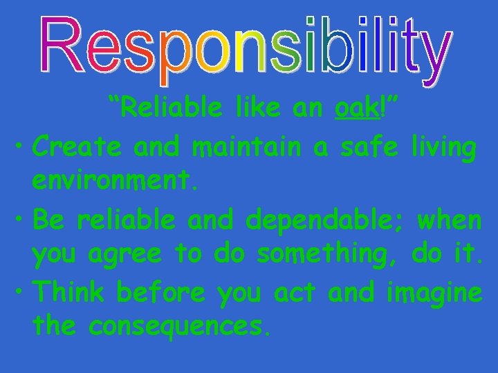 “Reliable like an oak!” • Create and maintain a safe living environment. • Be