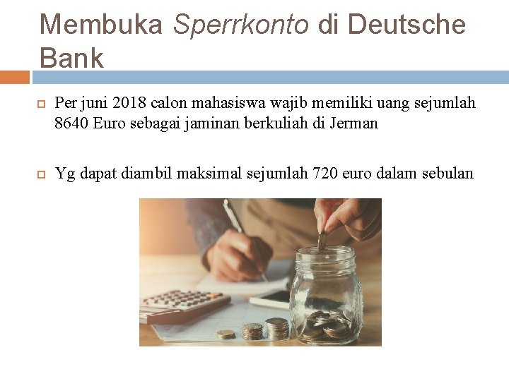 Membuka Sperrkonto di Deutsche Bank Per juni 2018 calon mahasiswa wajib memiliki uang sejumlah