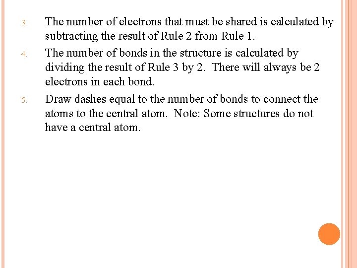 3. 4. 5. The number of electrons that must be shared is calculated by