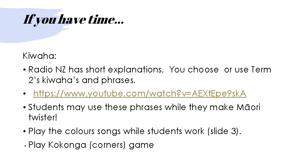 If you have time… Kiwaha: • Radio NZ has short explanations. You choose or