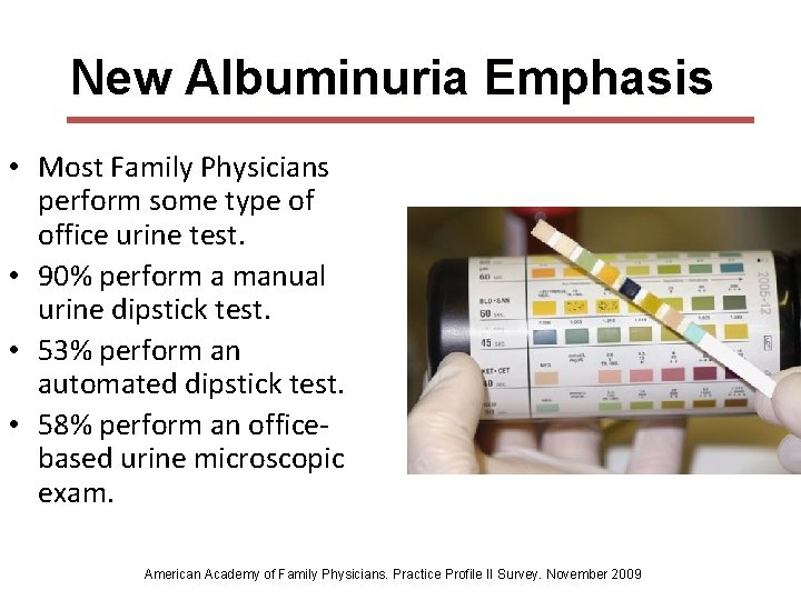 New Albuminuria Emphasis • Most Family Physicians perform some type of office urine test.