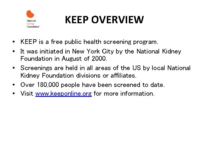 KEEP OVERVIEW • KEEP is a free public health screening program. • It was