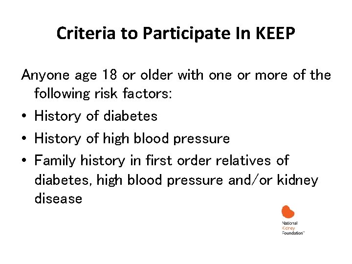 Criteria to Participate In KEEP Anyone age 18 or older with one or more