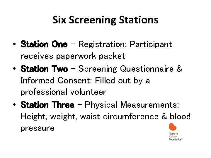 Six Screening Stations • Station One – Registration: Participant receives paperwork packet • Station