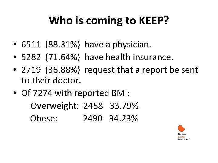 Who is coming to KEEP? • 6511 (88. 31%) have a physician. • 5282