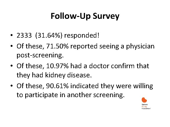 Follow-Up Survey • 2333 (31. 64%) responded! • Of these, 71. 50% reported seeing