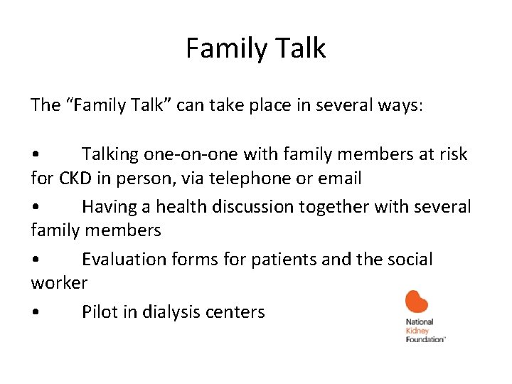 Family Talk The “Family Talk” can take place in several ways: • Talking one-on-one