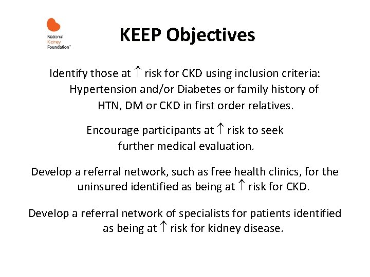 KEEP Objectives Identify those at risk for CKD using inclusion criteria: Hypertension and/or Diabetes