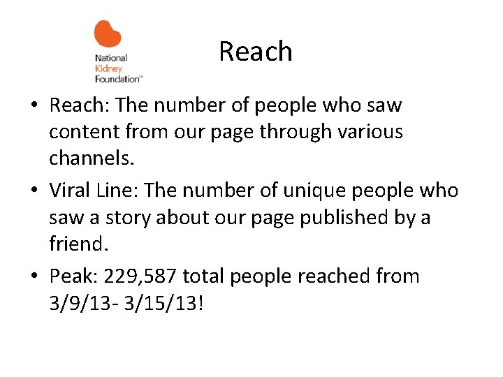 Reach • Reach: The number of people who saw content from our page through