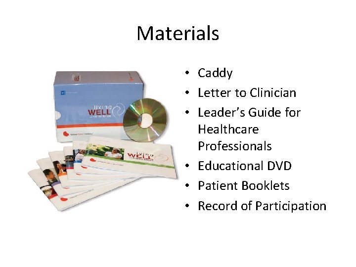 Materials • Caddy • Letter to Clinician • Leader’s Guide for Healthcare Professionals •