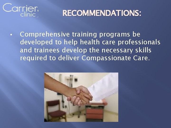 RECOMMENDATIONS: • Comprehensive training programs be developed to help health care professionals and trainees