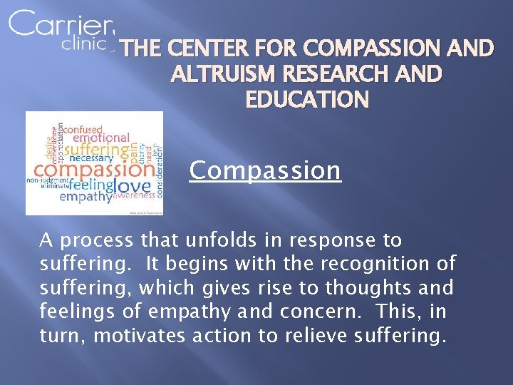 THE CENTER FOR COMPASSION AND ALTRUISM RESEARCH AND EDUCATION Compassion A process that unfolds