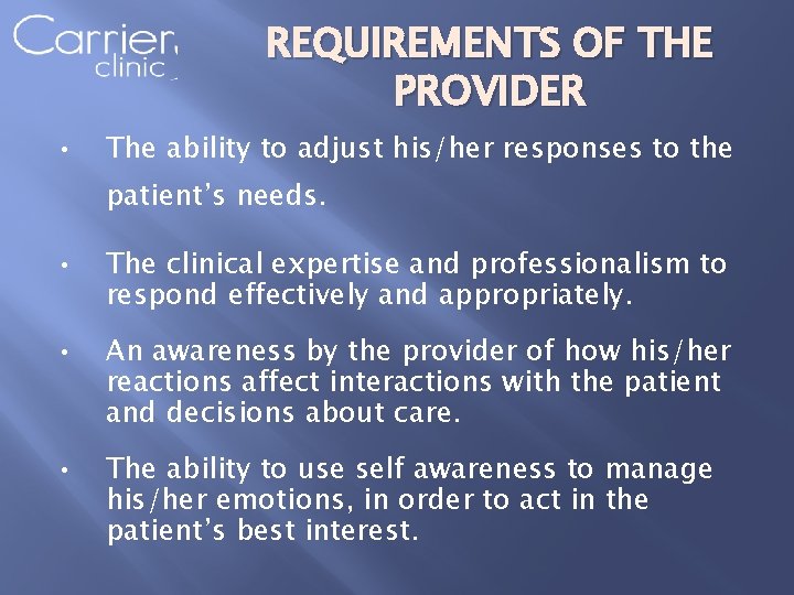 REQUIREMENTS OF THE PROVIDER • The ability to adjust his/her responses to the patient’s