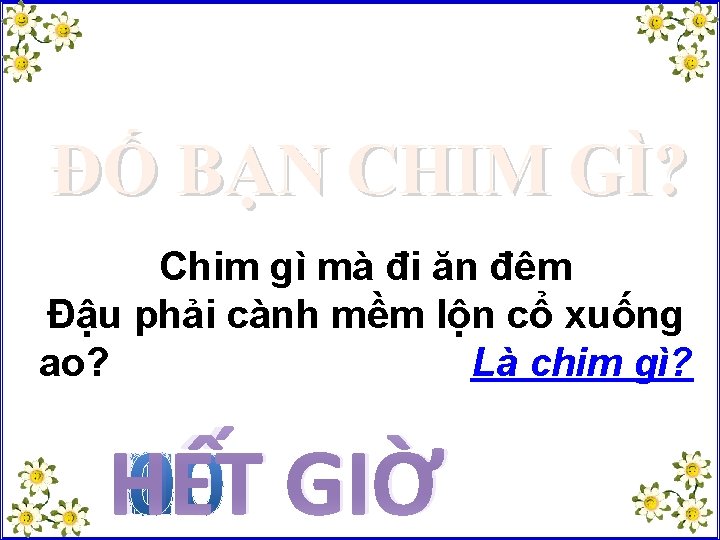 ĐỐ BẠN CHIM GÌ? Chim gì mà đi ăn đêm Đậu phải cành mềm