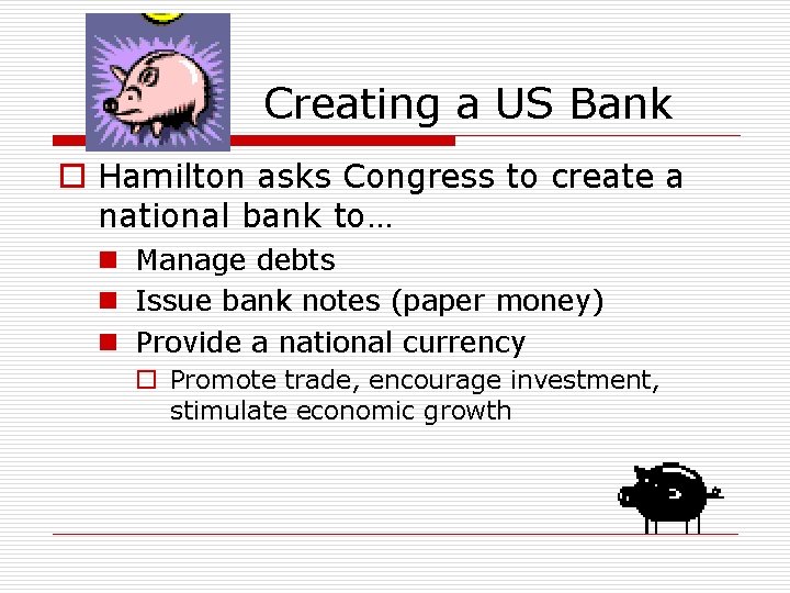 Creating a US Bank o Hamilton asks Congress to create a national bank to…