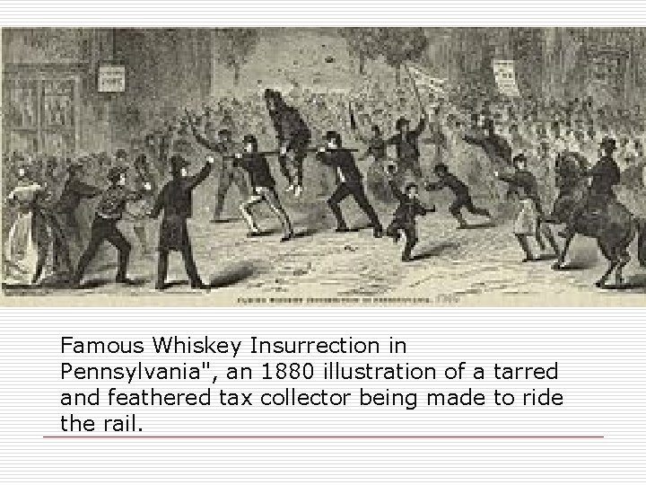 Famous Whiskey Insurrection in Pennsylvania", an 1880 illustration of a tarred and feathered tax