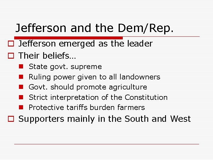 Jefferson and the Dem/Rep. o Jefferson emerged as the leader o Their beliefs… n