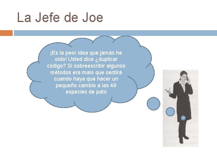 La Jefe de Joe ¡Es la peor idea que jamás he oido! Usted dice