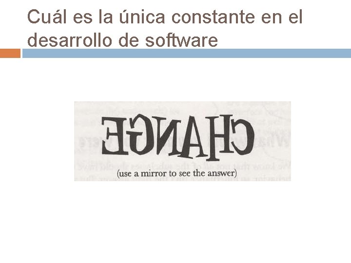 Cuál es la única constante en el desarrollo de software 