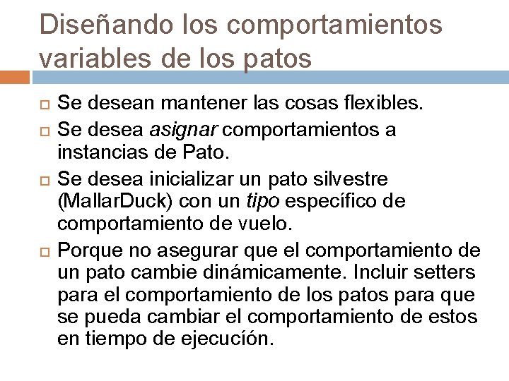 Diseñando los comportamientos variables de los patos Se desean mantener las cosas flexibles. Se