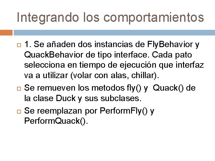 Integrando los comportamientos 1. Se añaden dos instancias de Fly. Behavior y Quack. Behavior
