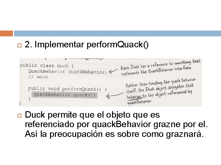  2. Implementar perform. Quack() Duck permite que el objeto que es referenciado por