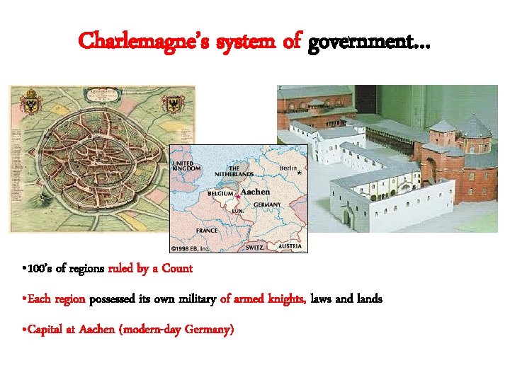 Charlemagne’s system of government… • 100’s of regions ruled by a Count • Each