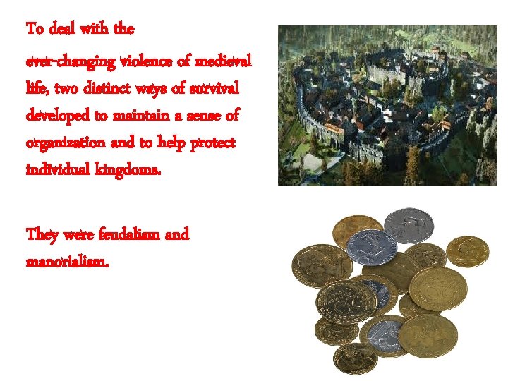 To deal with the ever-changing violence of medieval life, two distinct ways of survival